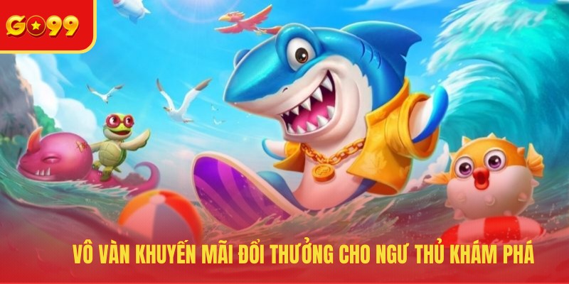 Bắn Cá GO99 - Bộ Sưu Tập Game Đổi Thưởng Hot Nhất 2026 - FEXIN