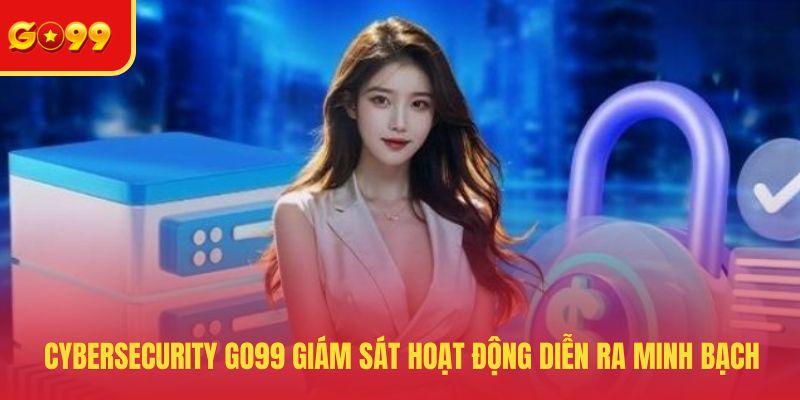 Cybersecurity GO99 - Công Nghệ Bảo Mật Dữ Liệu An Toàn 2026 - FEXIN