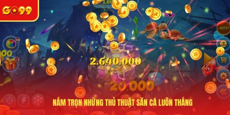 Bắn Cá Ăn Xu - Bỏ Túi Những Bí Kíp Săn Xu Luôn Trúng - FEXIN