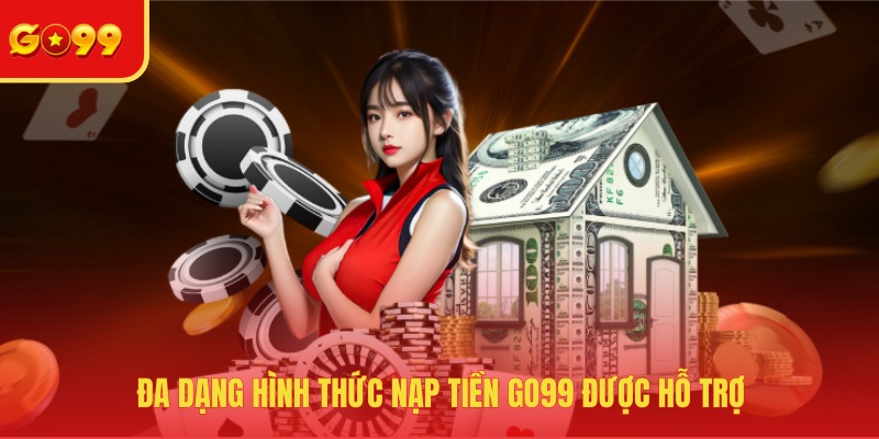 Nạp Tiền GO99 - Thanh Toán Nhanh Chóng Và Siêu Mượt Mà - FEXIN