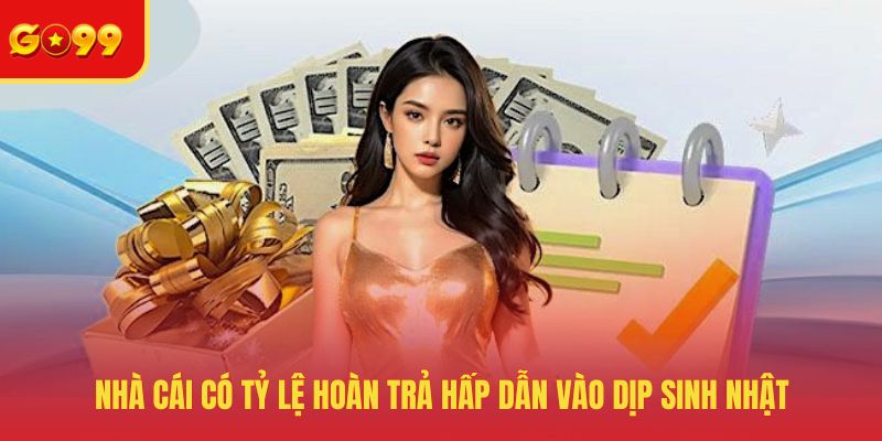 Sinh Nhật GO99 - Bùng Nổ Nhiều Ưu Đãi Giá Trị Khủng Nhất Năm - FEXIN