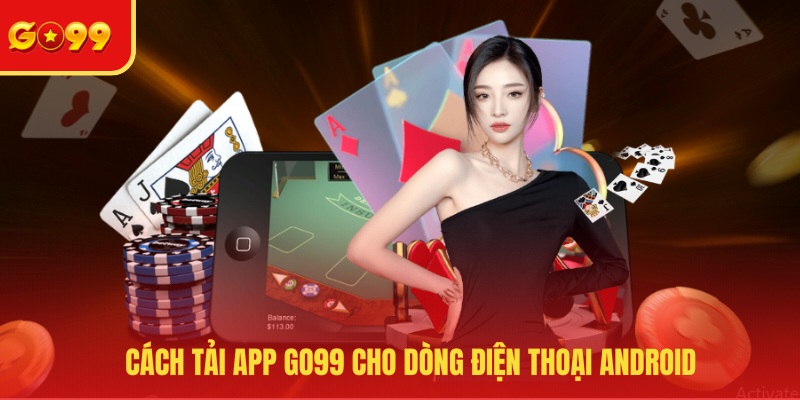 Tải App GO99 - Trải Nghiệm Ứng Dụng Game Mới Và Hiện Đại - FEXIN