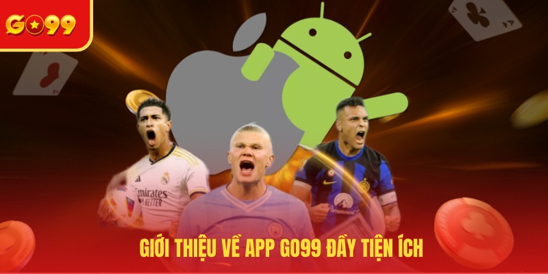 Tải App GO99 - Trải Nghiệm Ứng Dụng Game Mới Và Hiện Đại - FEXIN