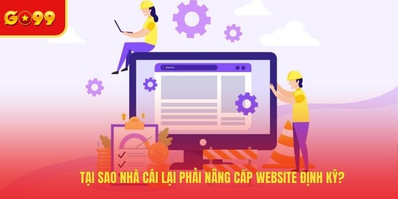 GO99 Bảo Trì Trang Chủ Và Lý Do Vì Sao Phải Nâng Cấp Website? - FEXIN