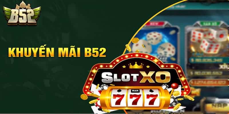 Khuyến mãi B52club – Ưu đãi hấp dẫn cho người chơi mới - FEXIN