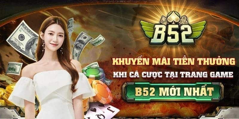Khuyến mãi B52club – Ưu đãi hấp dẫn cho người chơi mới - FEXIN