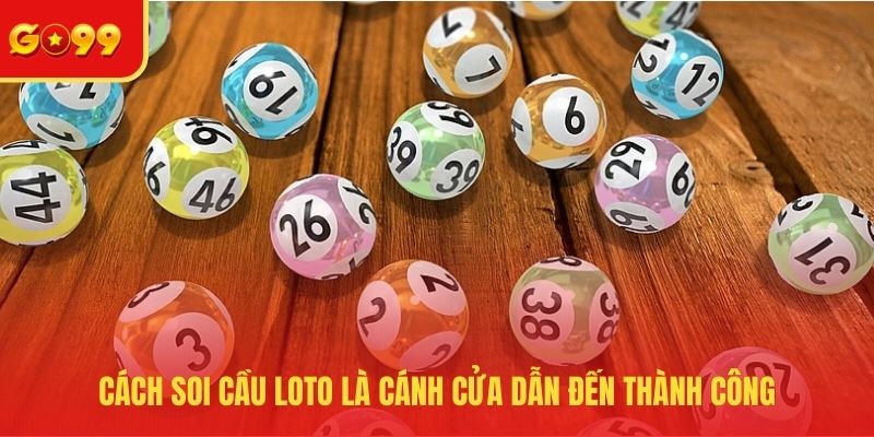 Cách Soi Cầu Loto Tìm Kiếm Chiến Thắng Lớn Dễ Dàng  - FEXIN