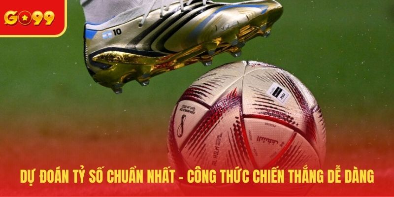Dự Đoán Tỷ Số Chuẩn Nhất - Công Thức Chiến Thắng Dễ Dàng - FEXIN