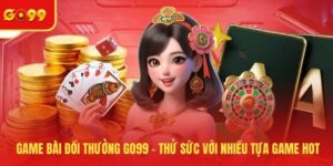 Game Bài GO99 - Khám Phá, Chinh Phục Kho Sản Phẩm Cực Đỉnh - FEXIN