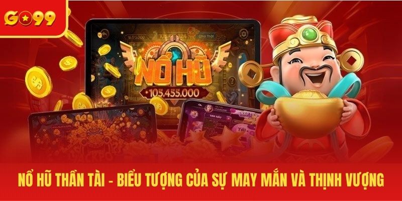 Nổ Hũ Thần Tài - Biểu Tượng Của Sự May Mắn Và Thịnh Vượng - FEXIN